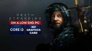 Death Stranding Gameplay with NO Graphics Card on a Low End PC