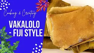 Vakalolo - Fiji Style | Steamed  Cassava & Coconut  Traditional Desert|  Cooking & Creating