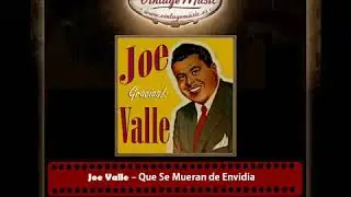 Que se mueran de envidia  Joe Valle