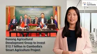 Danong Agricultural Development Group to invest $12.7 billion in Cambodia Smart Agriculture Project