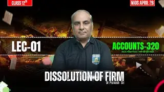 NIOS Class 12 Accounts (320)  |Dissolution of Firm | Lec-01 | NIOS Pathsala
