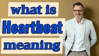 Heartbeat | Meaning of heartbeat