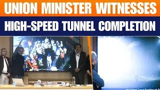Union Minister Ashwini Vaishnaw Witnesses Palghar High-Speed Tunnel Breakthrough in India