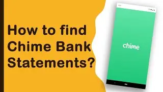 How to get Chime Bank statements?