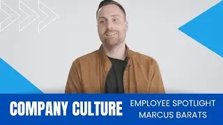 Company Culture - Employee Spotlight - Marcus