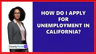 How Do I Apply for Unemployment in California?