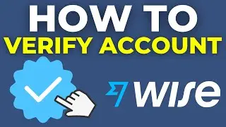 How To Verify Account On Wise (2025)