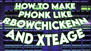 HOW TO MAKE PHONK LIKE RBOWCHICKENN AND XTEAGE | КАК СДЕЛАТЬ ФОНК, КАК RBOWCHICKENN И XTEAGE