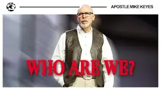 WHO ARE WE? by Rev Mike Keyes