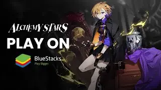 How to play Alchemy Stars on PC with BlueStacks