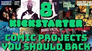 8 Kickstarter Comic Projects You Should Back NOW
