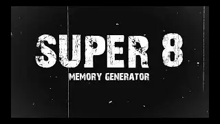 Super 8 / Memory Generator