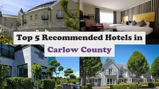 Top 5 Recommended Hotels In Carlow County | Top 5 Best 4 Star Hotels In Carlow County