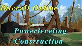 Bitcraft Online - How to Powerlevel Construction