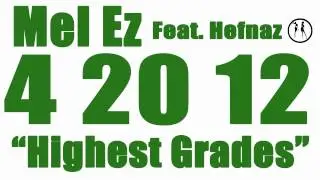 Mel Ez - Highest Grades. New 420 Weed song 2012