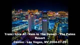 Train - Drops Of Jupiter - Live At - The Palms Resort Casino - Las Vegas, NV 2004-07-25
