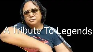 A Tribute To Legends:  Heroes Are Remembered, Legends Never Dies 