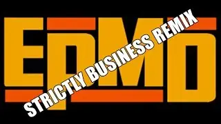 EPMD - STRICTLY BUSINESS REMIX