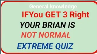 YOU GET 3 RIGHT, YOUR BRAIN IS NOT NORMAL 😳 | EXTREME QUIZ