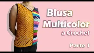 Blusa Multicolor a crochet  1ra parte  | Blusa calada Primavera - Verano  multicolor.