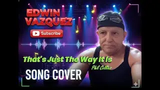 That’s Just the Way It Is – Phil Collins | Song Cover by Edwin Vazquez
