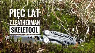 Mój ulubiony nóż na co dzień, czyli pięć lat z Leatherman Skeletool CX