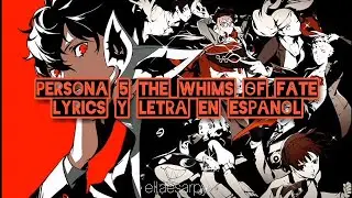 Persona 5 The whims of fate lyrics & letra en espa&ntilde;ol