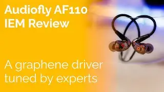 Audiofly AF110 IEM Review - A graphene driver tuned by experts