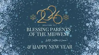 Blessing Parents of the Midwest Live- MPOTW 1/21