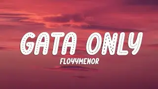FloyyMenor - GATA ONLY ft. Cris MJ (Letra/Lyrics)