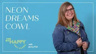 Preview: Neon Dreams Cowl Tutorial and Knit-Along with Jenny Fish | One Big Happy Yarn Co.