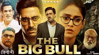 The Big Bull Full Movie | Abhishek Bachchan | Nikita Dutta | Ileana D'Cruz | Review & Facts HD