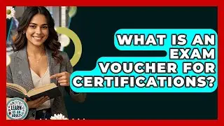 What Is An Exam Voucher For Certifications? - Learn As An Adult