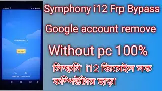 how to symphony i12 frp bypass/symphony i12 frp remove