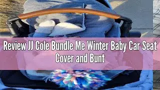 Review JJ Cole Bundle Me Winter Baby Car Seat Cover and Bunting Bag - Urban - Weather Resistant Baby