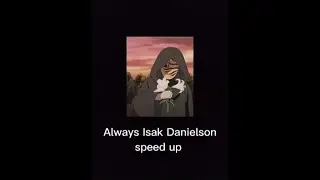 Always Isak danielson || speed up versi Tik tok.