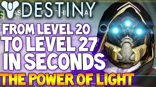 Destiny: Level 20 to 27 in 10 Seconds - The Power Of Light Levels In Destiny