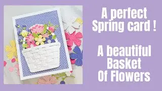Beautiful Floral Basket Card / Spellbinders Be Bold Blooms & Gina Marie Designs Woven Basket Die