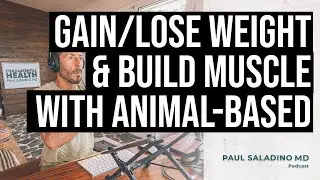 Gaining & losing weight and building muscle with animal-based eating
