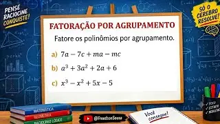 FATORAÇÃO POR AGRUPAMENTO | Aprenda a Fatorar Polinômios (Passo a Passo)