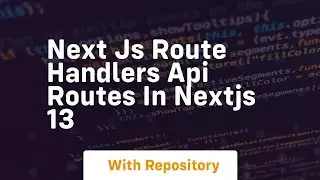 Next js route handlers api routes in nextjs 13