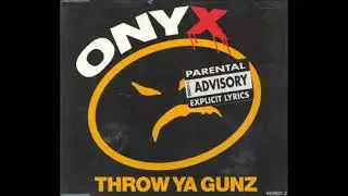 ONYX   1993   Throw Ya Gunz
