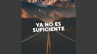 Ya No Es Suficiente