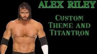 Alex Riley Custom Theme & Titantron