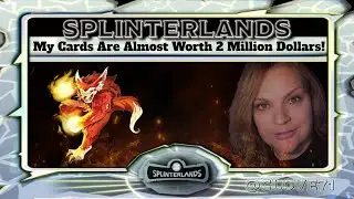 Splinterlands! My Card Collection is almost worth 2 Million Dollars!