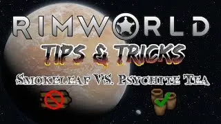 Smokeleaf vs. Psychite Tea! Which is Better?? | RimWorld | Tips & Tricks
