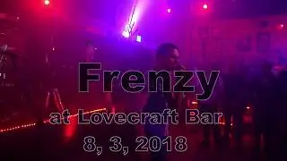 Frenzy at Lovecraft Bar  8, 3, 2018  -Full Set