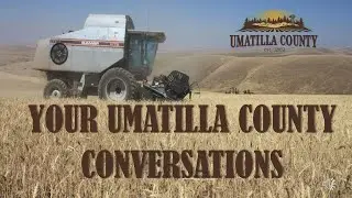 Umatilla County Conversations- Commissioner Dorran