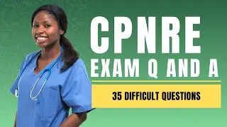 CPNRE Exam Questions and Answers with Explanations 35 Difficult Questions