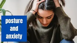 Anxiety & Posture